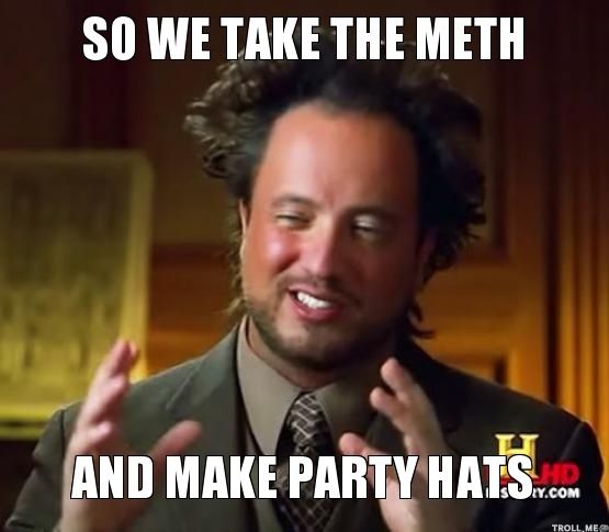 so-we-take-the-meth-and-make-party-hats.jpg