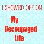 My Decoupaged Life