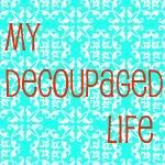 My Decoupaged Life